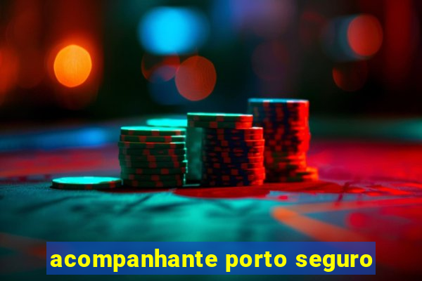 acompanhante porto seguro